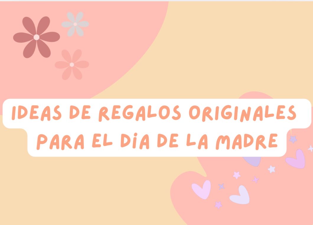 Ideas de regalos originales para el Día de la Madre: detalles bonitos que emocionan de verdad