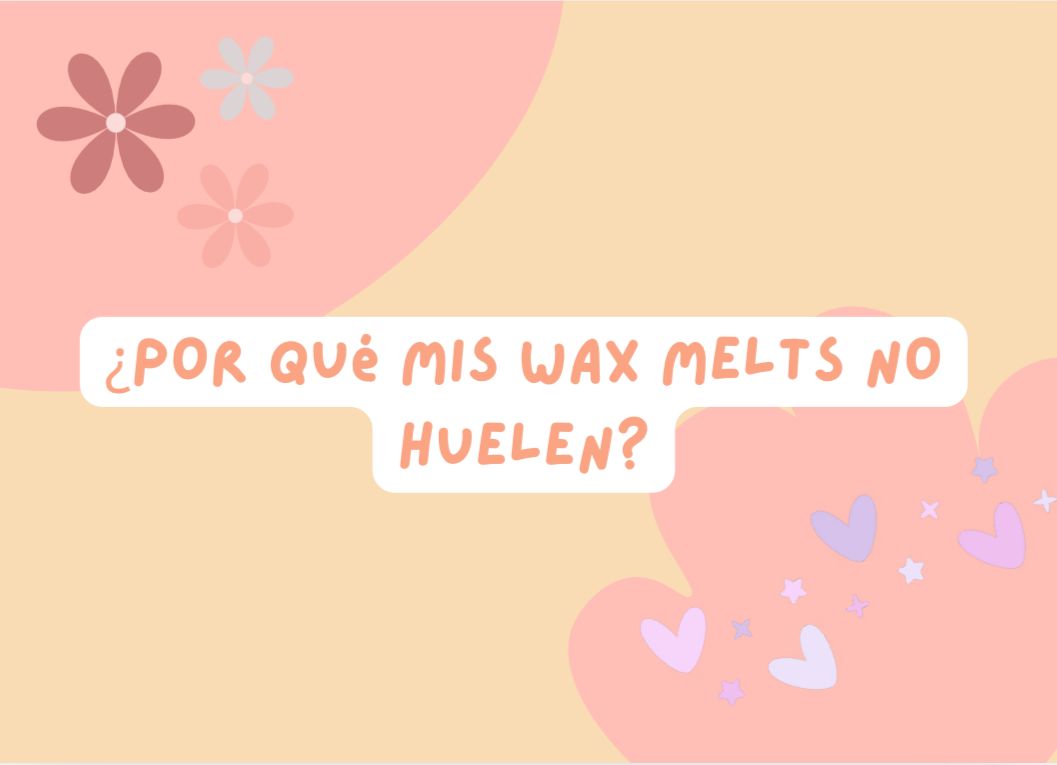 ¿Por qué mis wax melts no huelen? Errores comunes y cómo solucionarlo