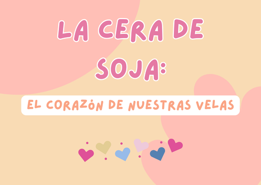Cera de soja natural: qué es y por qué es la base de nuestras velas