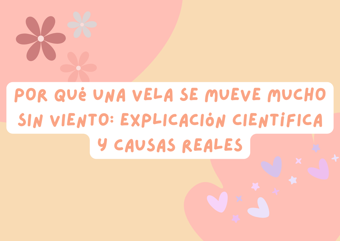 Por qué una vela se mueve mucho sin viento: explicación científica y causas reales